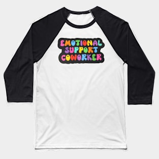 emotional support coworker Baseball T-Shirt